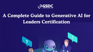 A Complete Guide to Generative AI for Leaders Certification