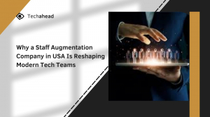 Why a Staff Augmentation Company in USA Is Reshaping Modern Tech Teams