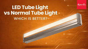 LED Tube Light vs Normal Tube Light: Which is Better?