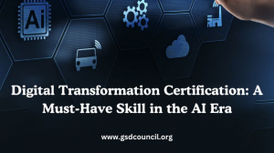 Digital Transformation Certification: A Must-Have Skill in the AI Era