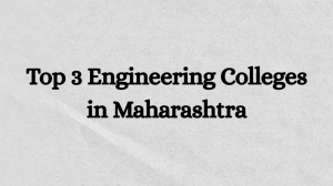 Top 3 Engineering Colleges in Maharashtra