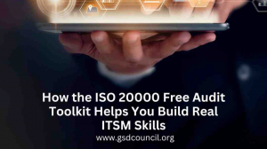 How the ISO 20000 Free Audit Toolkit Helps You Build Real ITSM Skills