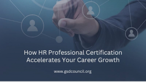 How HR Professional Certification Accelerates Your Career Growth
