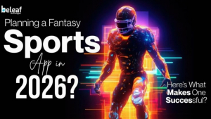 Planning a Fantasy Sports App in 2026? Here’s What Makes One Successful
