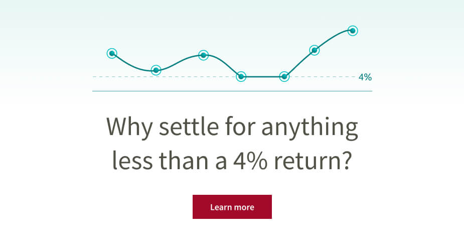 Why settle for anything less than a 4% return?
