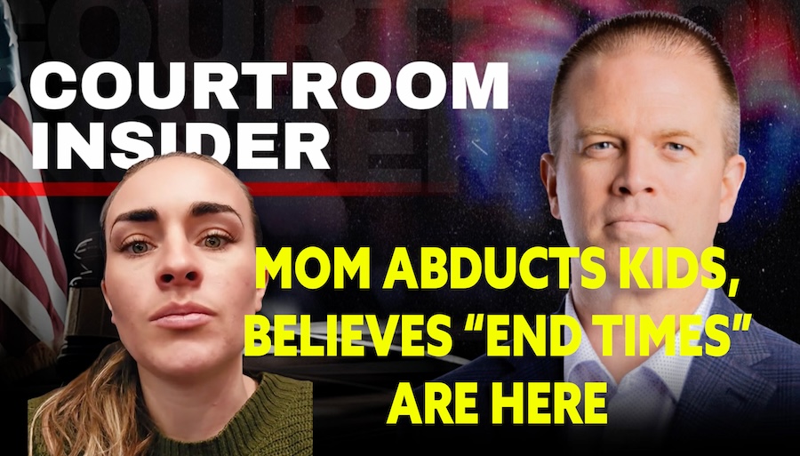 COURTROOM INSIDER | Urgent search for mom who fled with kids overseas fearing ‘end times’ are here