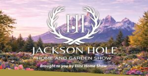 Nearly 100 vendor participating in Jackson Hole Home & Garden Show ...