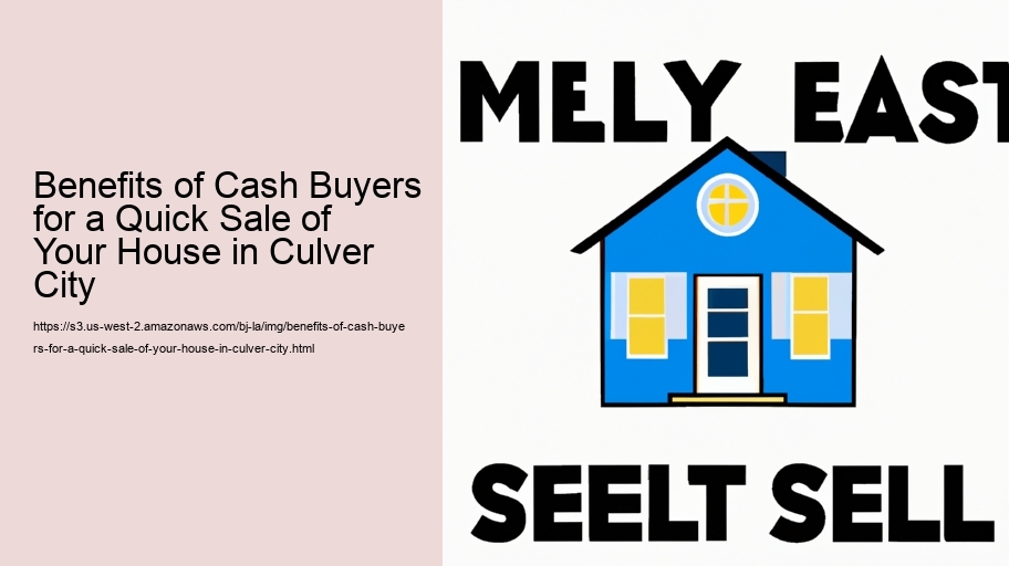Benefits of Cash Buyers for a Quick Sale of Your House in Culver City