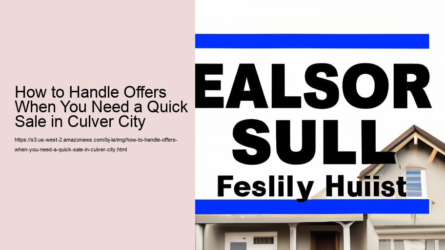 How to Handle Offers When You Need a Quick Sale in Culver City
