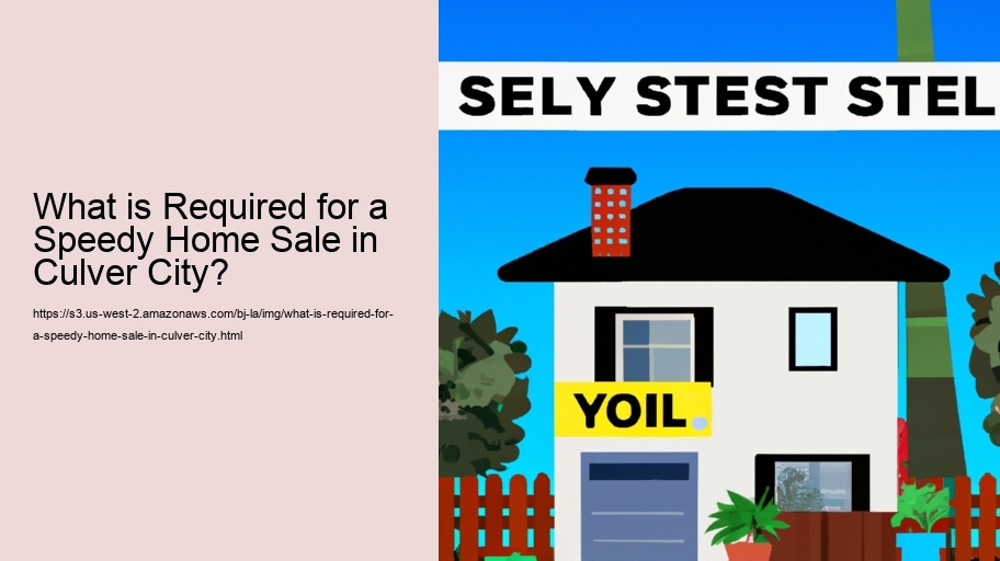 What is Required for a Speedy Home Sale in Culver City?