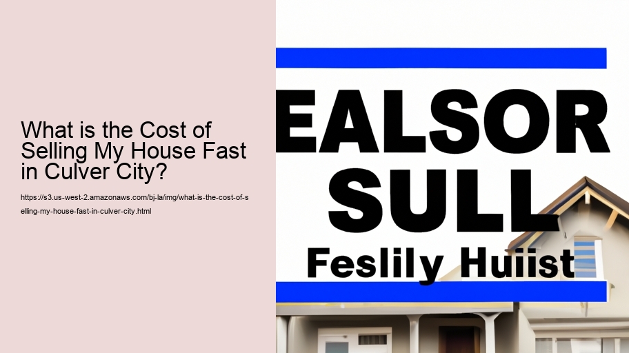 What is the Cost of Selling My House Fast in Culver City?