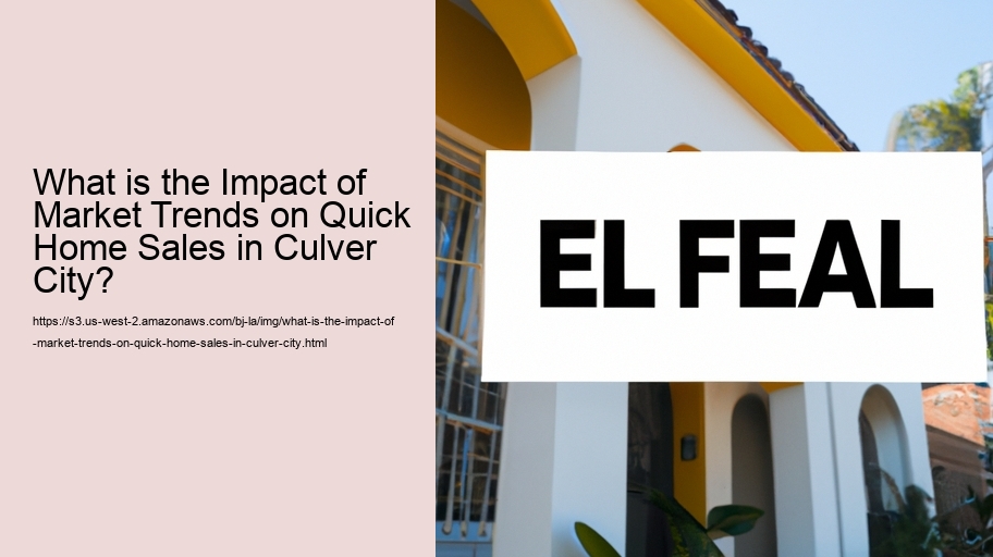 What is the Impact of Market Trends on Quick Home Sales in Culver City?