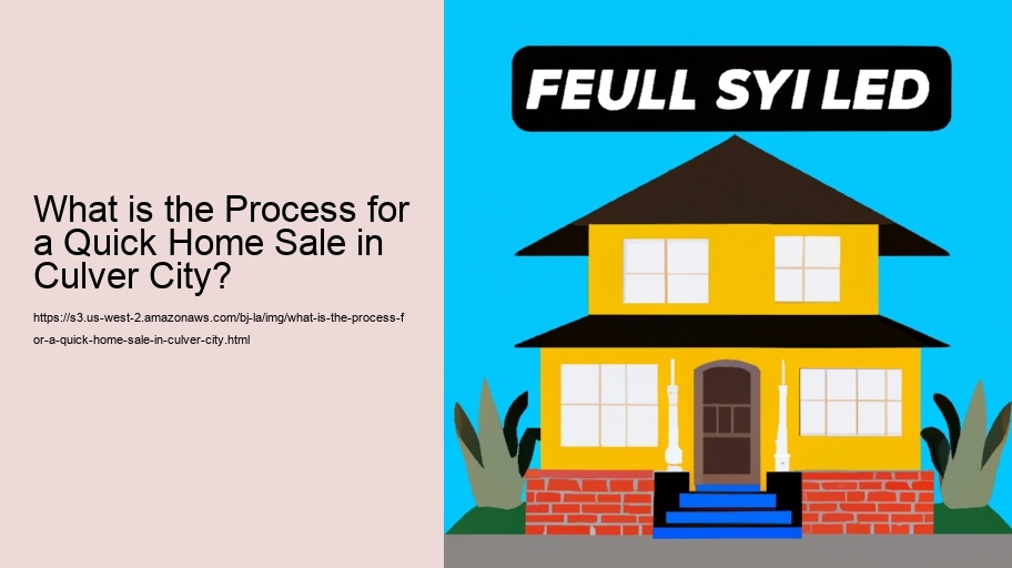 What is the Process for a Quick Home Sale in Culver City?