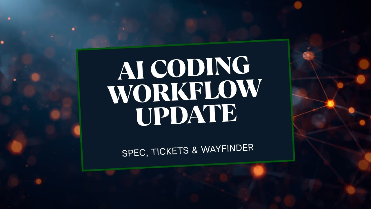 Dark navy and orange thumbnail reading AI Coding Workflow Update, Spec Tickets and Wayfinder