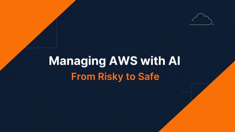Dark navy graphic with orange accents reading Managing AWS with AI: From Risky to Safe