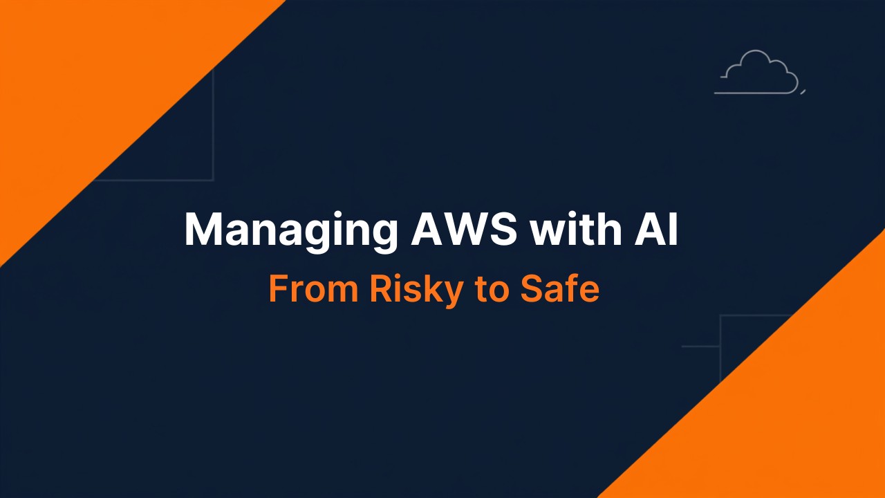 Dark navy graphic with orange accents reading Managing AWS with AI: From Risky to Safe