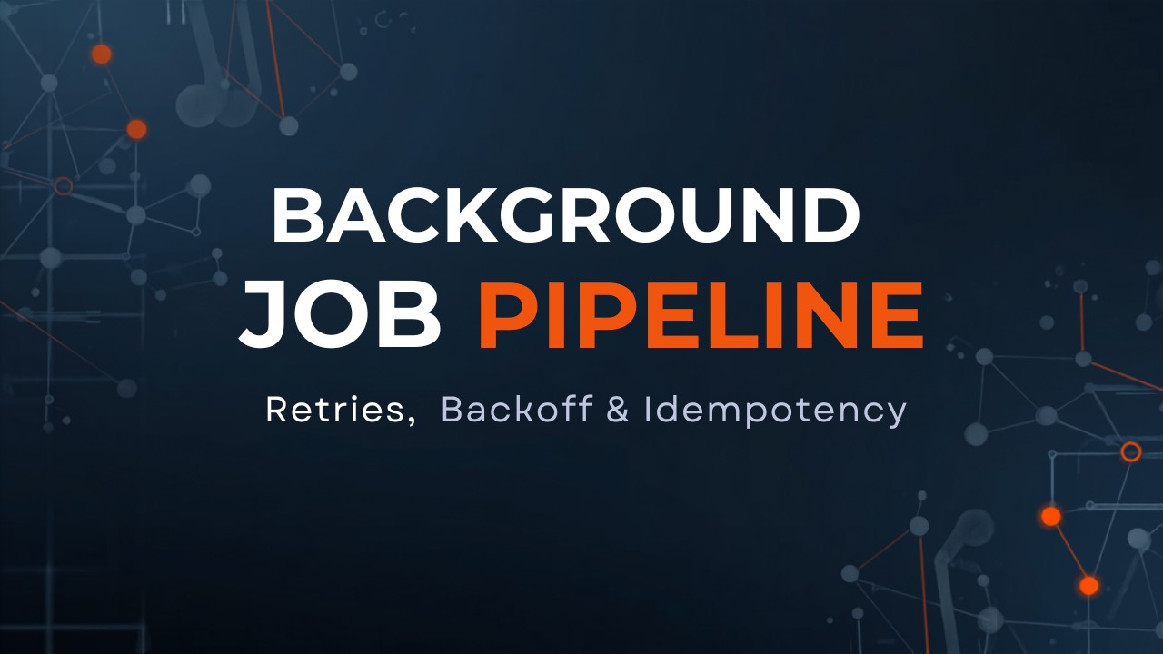 Dark navy graphic with orange accents reading Background Job Pipeline, retries, backoff and idempotency