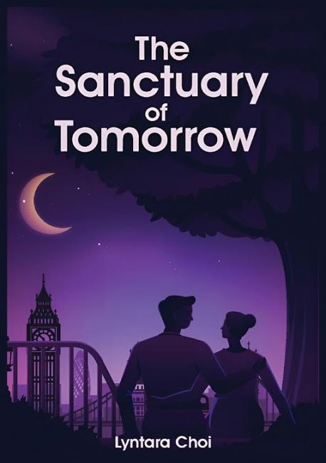 ‘The Sanctuary Of Tomorrow’ by Lyntara Choi is a Compelling Story of Endurance and Devotion