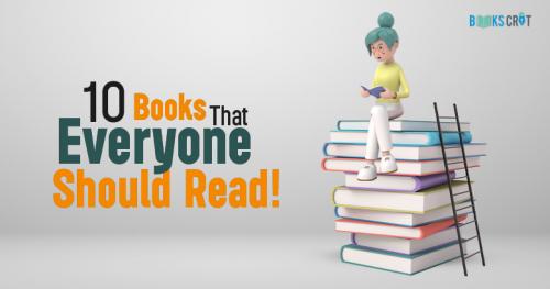10 Books That Everyone Should Read for an Experience of a Lifetime