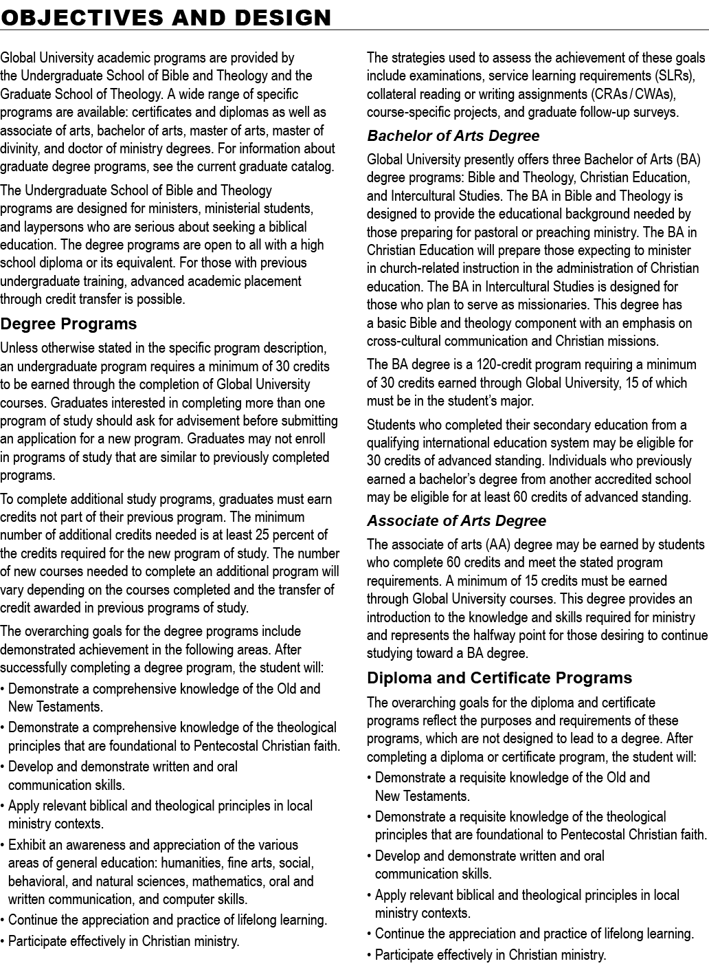 Objectives and Design Global University academic programs are provided by the Undergraduate School of Bible and Theol...