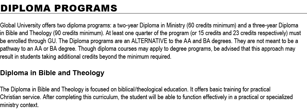 Diploma Programs Global University offers two diploma programs: a two year Diploma in Ministry (60 credits minimum) a...