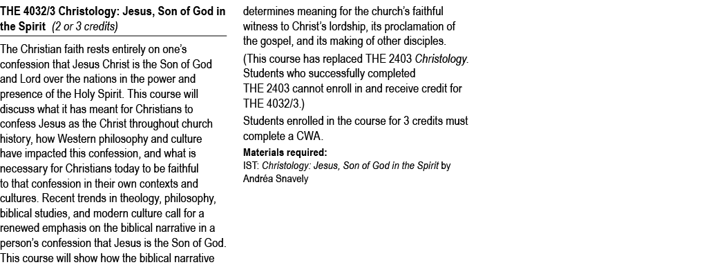 THE 4032/3 Christology: Jesus, Son of God in the Spirit (2 or 3 credits) The Christian faith rests entirely on one’s ...
