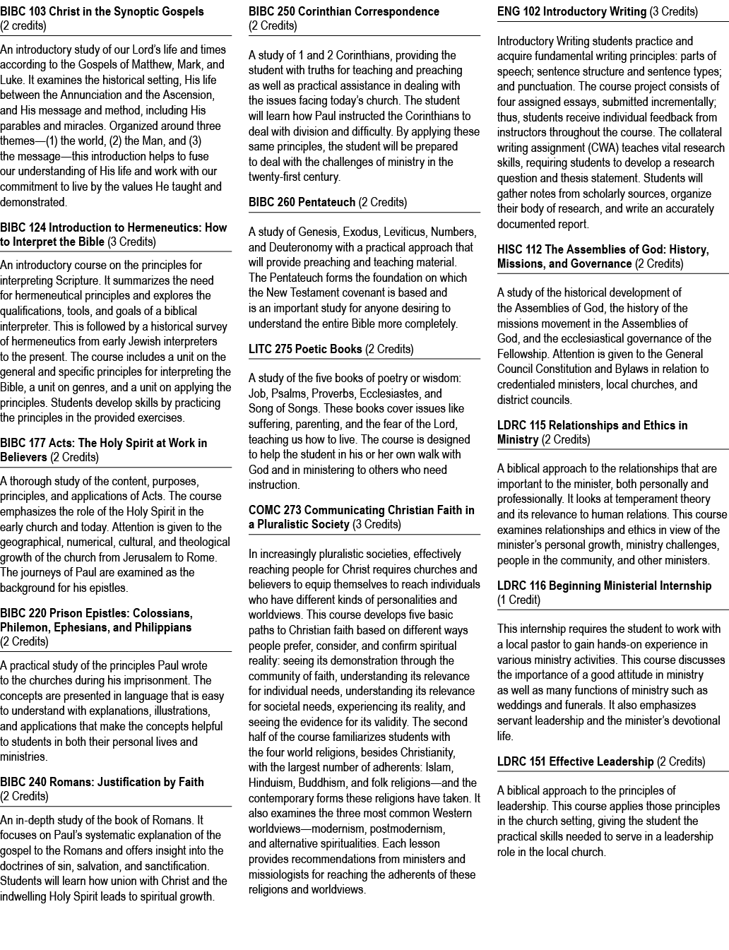 BIBC 103 Christ in the Synoptic Gospels (2 credits) An introductory study of our Lord’s life and times according to t...