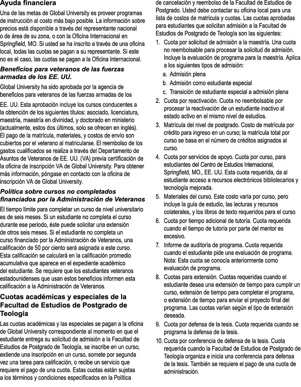 Ayuda financiera Una de las metas de Global University es proveer programas de instrucci n al costo m s bajo posible....