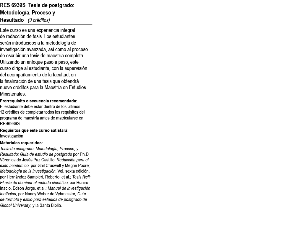 RES 6939S Tesis de postgrado: Metodolog a, Proceso y Resultado (9 cr ditos) Este curso es una experiencia integral de...