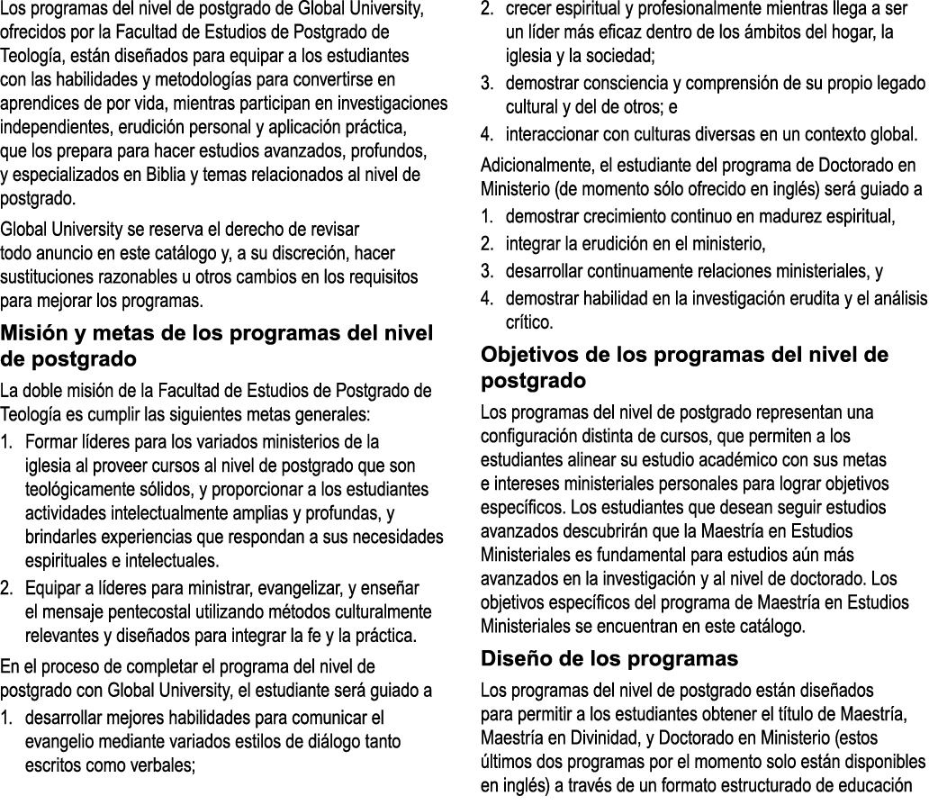 Los programas del nivel de postgrado de Global University, ofrecidos por la Facultad de Estudios de Postgrado de Teol...