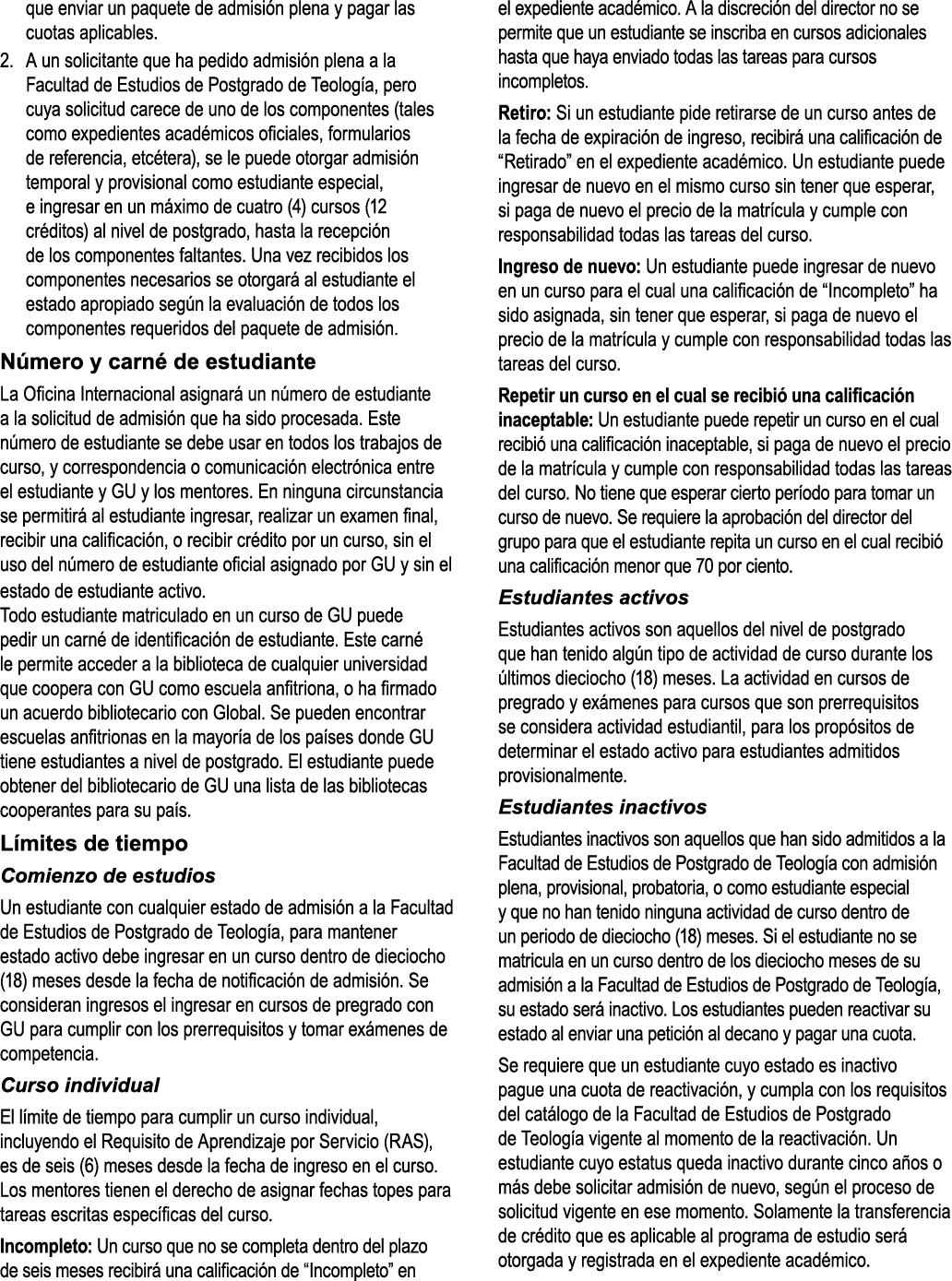 que enviar un paquete de admisi n plena y pagar las cuotas aplicables. 2. A un solicitante que ha pedido admisi n ple...