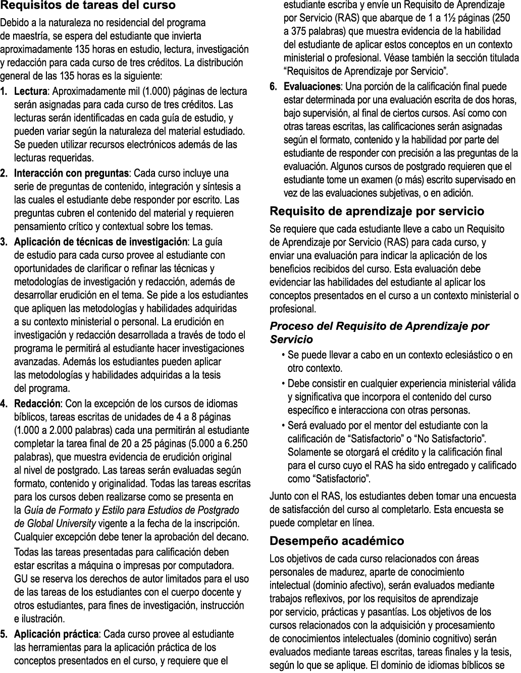 Requisitos de tareas del curso Debido a la naturaleza no residencial del programa de maestr a, se espera del estudian...