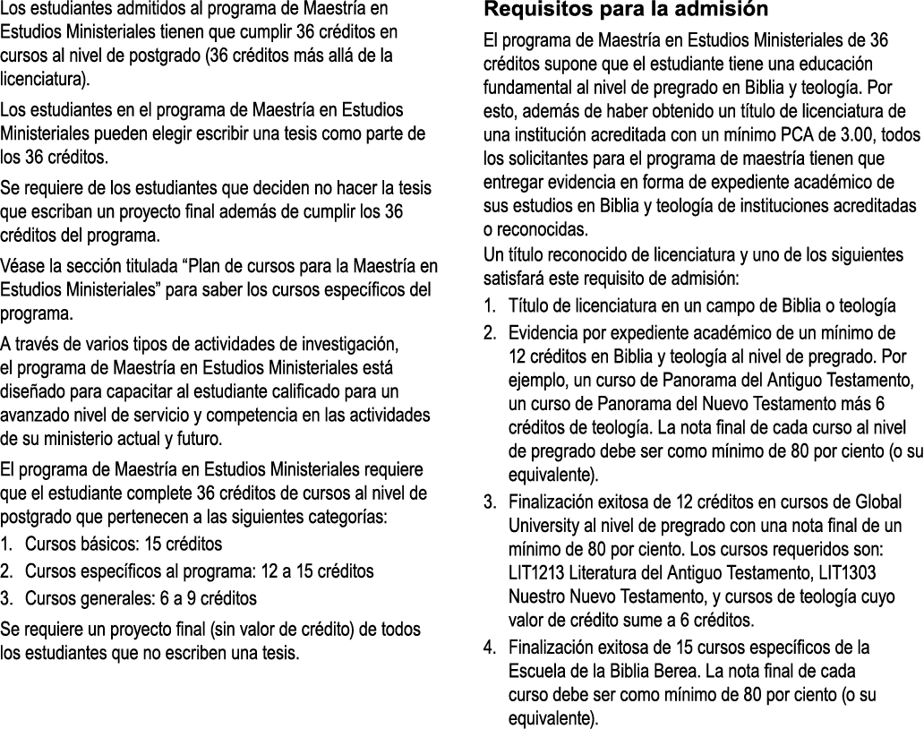 Los estudiantes admitidos al programa de Maestr a en Estudios Ministeriales tienen que cumplir 36 cr ditos en cursos ...