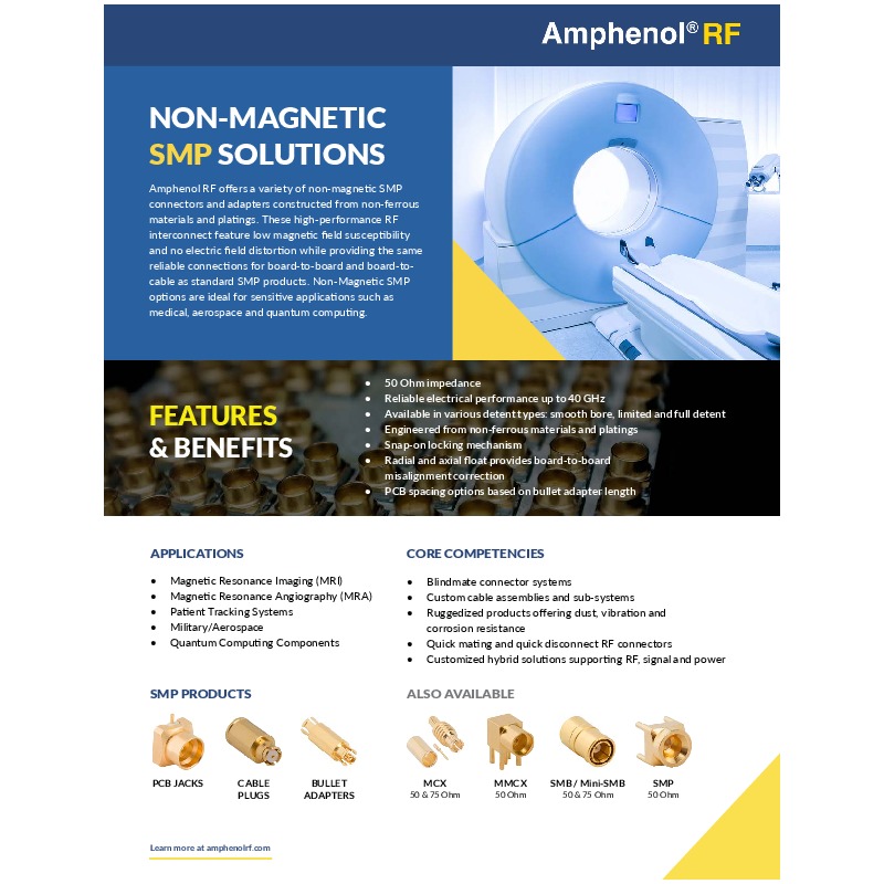 Amphenol RF's Non-Magnetic SMP Solutions provide high-performance RF connectors and adapters with low magnetic field susceptibility, ideal for medical, aerospace, and quantum computing applications. These 50 ohm connectors offer reliable electrical performance up to 40 GHz, feature a snap-on locking mechanism, and are constructed from non-ferrous materials, ensuring no electric field distortion while providing the same reliable connections as standard SMP products.