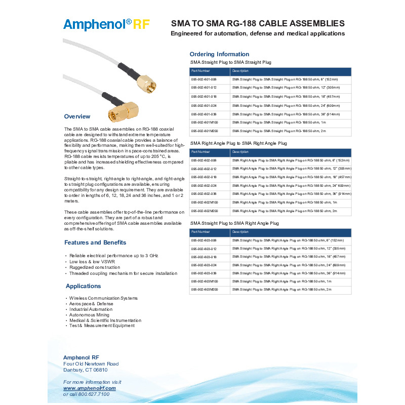 The SMA Cable Assemblies on RG-188 offer reliable high-frequency transmission up to 3 GHz with low loss, low VSWR, and a rugged, threaded coupling for secure installation. Designed for aerospace, industrial, medical, and communication applications, they use flexible, high-shielding RG-188 cable that withstands temperatures up to 205°C. Available in various plug configurations and lengths from 6 inches to 2 meters, they feature a 50Ω impedance, 1000 VRMS dielectric withstanding voltage, and a 500-cycle mating durability. Made with gold-plated brass connectors and PTFE insulation, they operate from -55°C to 165°C and meet RoHS standards.