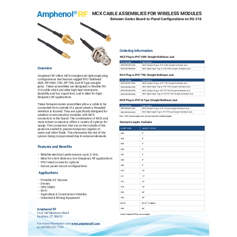 This datasheet highlights Amphenol RF’s MCX cable assemblies for wireless communication modules, featuring between-series board-to-panel configurations built on flexible RG-316 cable for reliable performance up to 6 GHz. The assemblies combine MCX straight or right-angle plugs with rugged, IP67-rated bulkhead connectors—including SMA, RP-SMA, TNC, RP-TNC, and N-Type—designed to provide secure, sealed connections that protect systems from temporary water and fluid ingress. Optimized for short-distance RF applications, these cable assemblies offer high heat resistance, durability, and low signal loss, making them well-suited for portable IoT devices, drones, GPS/GNSS, Wi-Fi, and demanding industrial, agricultural, and construction environments, with a wide range of standard and custom cable lengths available.