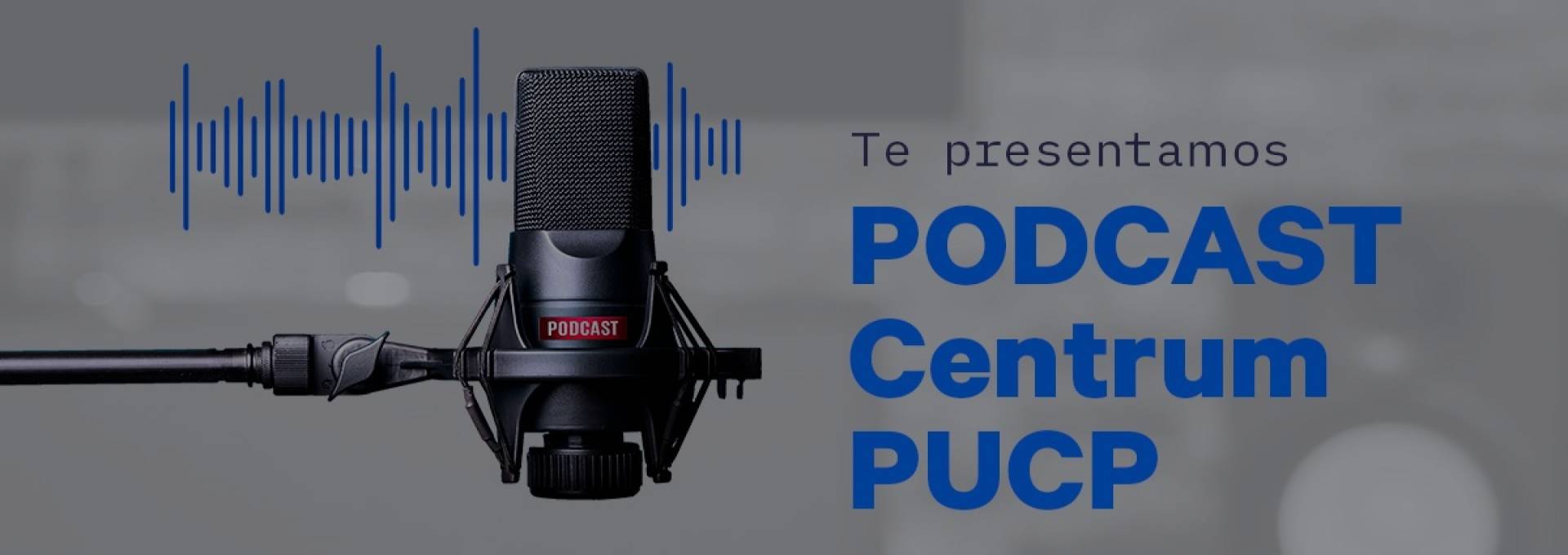 Portada de Noticia Te presentamos los Podcast de Centrum PUCP