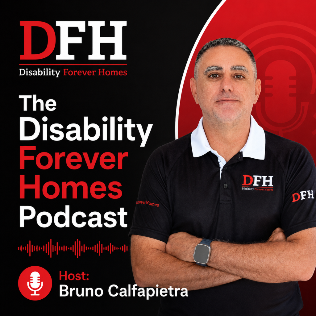 The Disability Forever Homes Podcast hosted by Bruno Calfapietra
