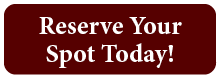 Reserve Your Spot Today! Button