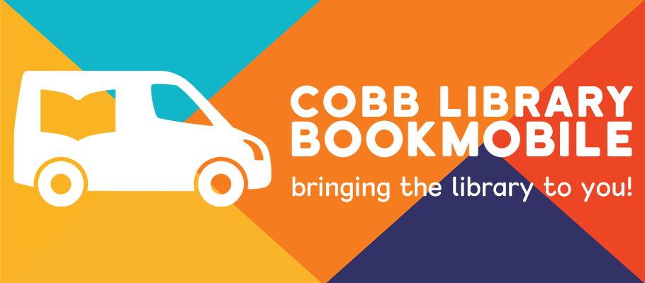 colorful background with white graphic of a bookmobile and white text that reads 'Cobb Library Bookmobile bringing the library to you"