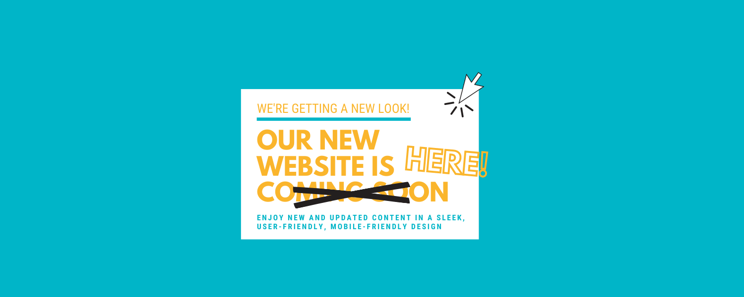teal banner with gold text 'Our New Website is Here!'