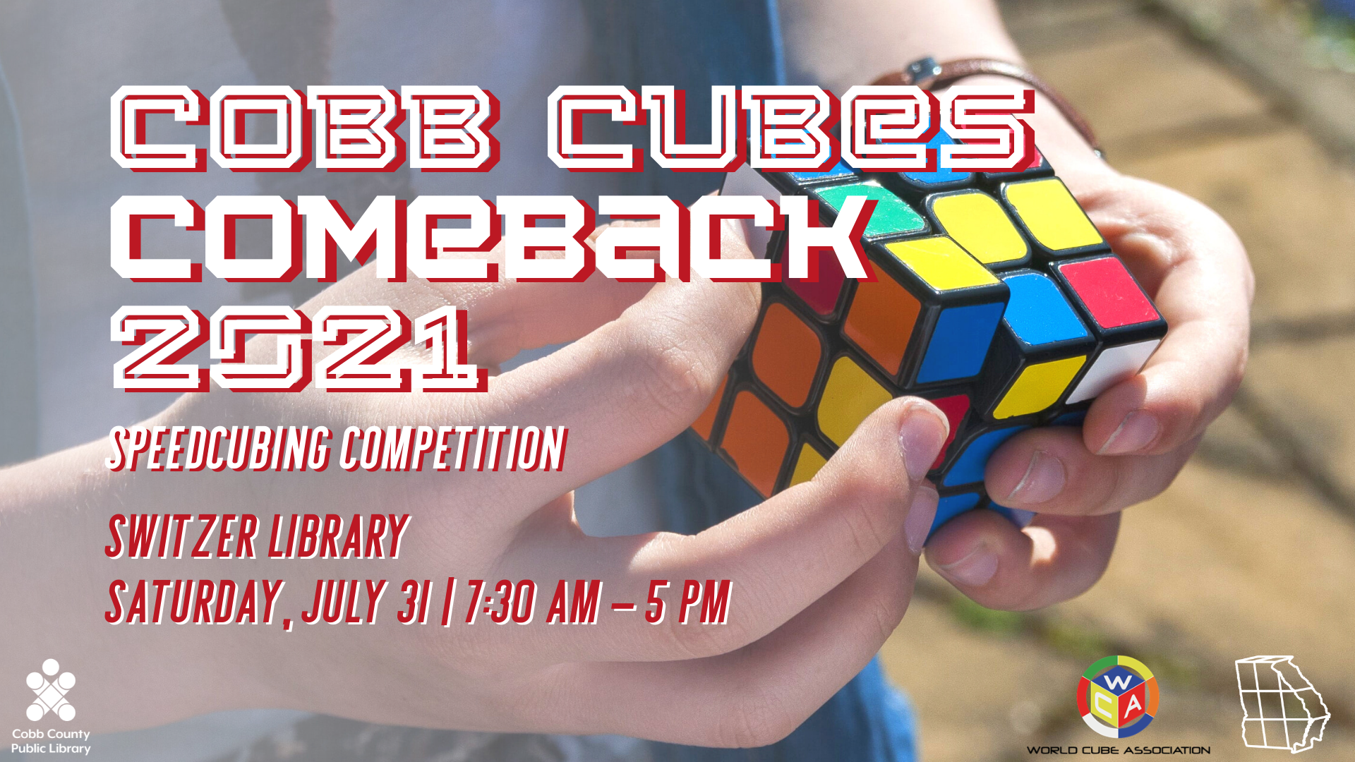 close up image of hands holding a Rubik's Cube with text Cobb Cubes Comeback 2021 Saturday, July 31 7:30 am - 5:00 pm at Switzer Library