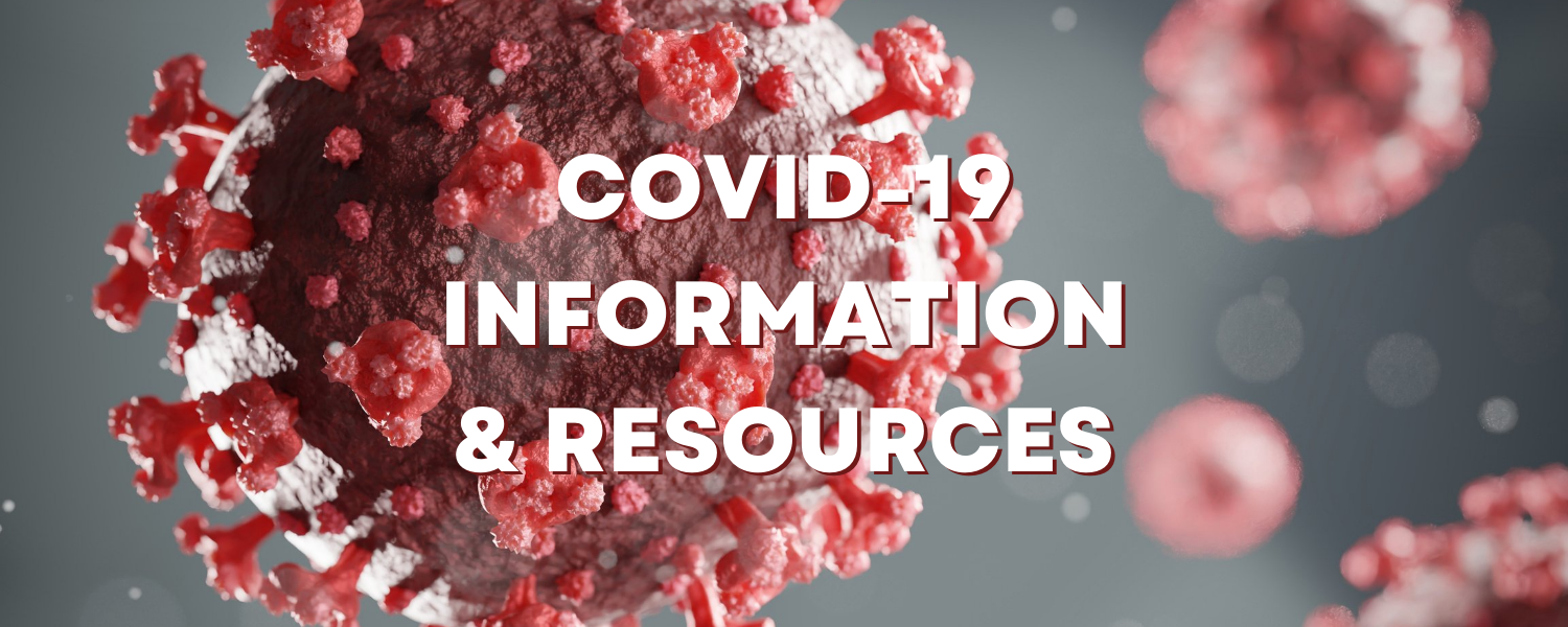 close up of Coronavirus-19 COVID cell with overlaid text 'COVID-19 Information & Resources'