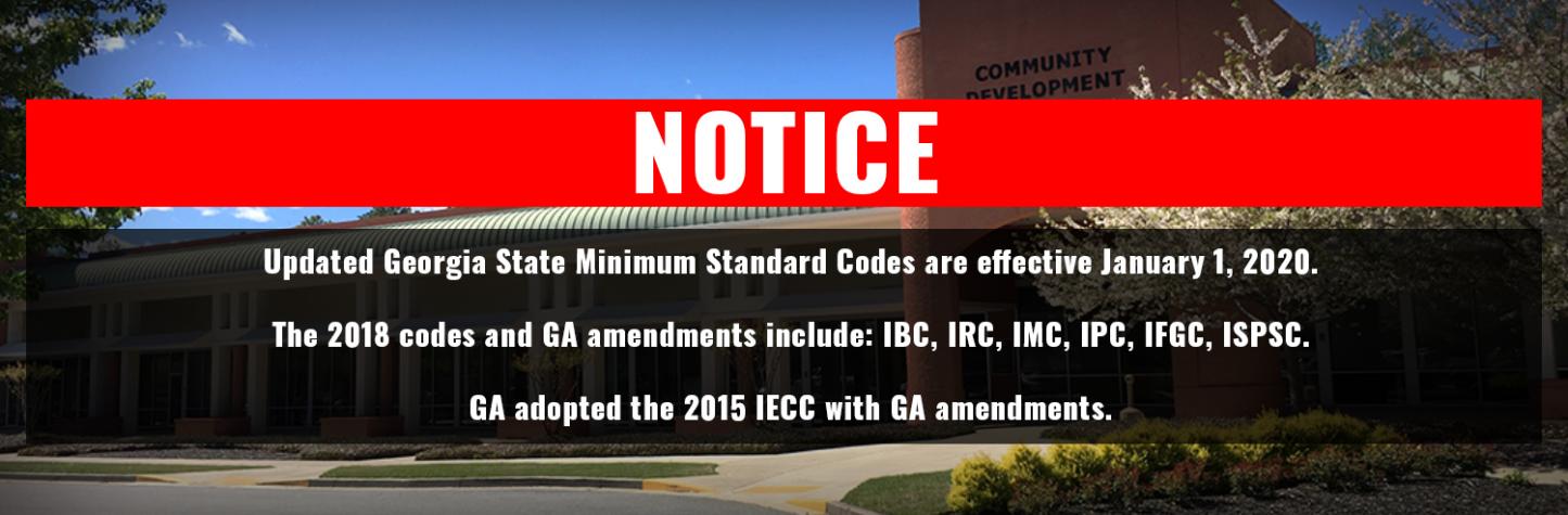 The Georgia State Minimum Standard Codes are effective January 1, 2020. The 2018 codes and GA amendments include IBC, IRC, IMC, IPC, IFGC, ISPSC. Ga adopted the 2015 IECC with GA amendments.