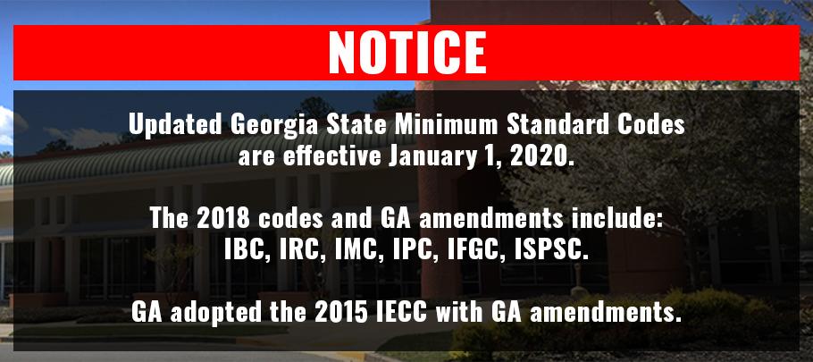 The Georgia State Minimum Standard Codes are effective January 1, 2020. The 2018 codes and GA amendments include IBC, IRC, IMC, IPC, IFGC, ISPSC. Ga adopted the 2015 IECC with GA amendments.