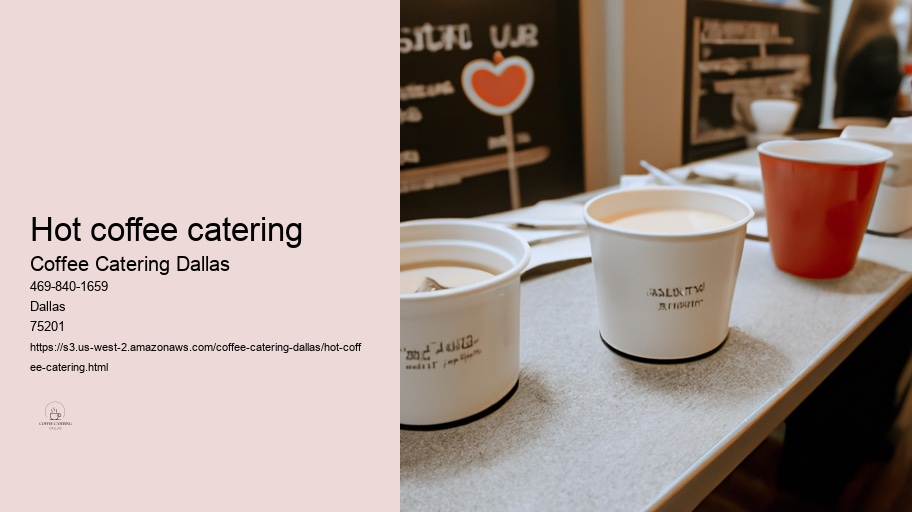 Tips for Choosing the Best Coffee Catering Service in Dallas 