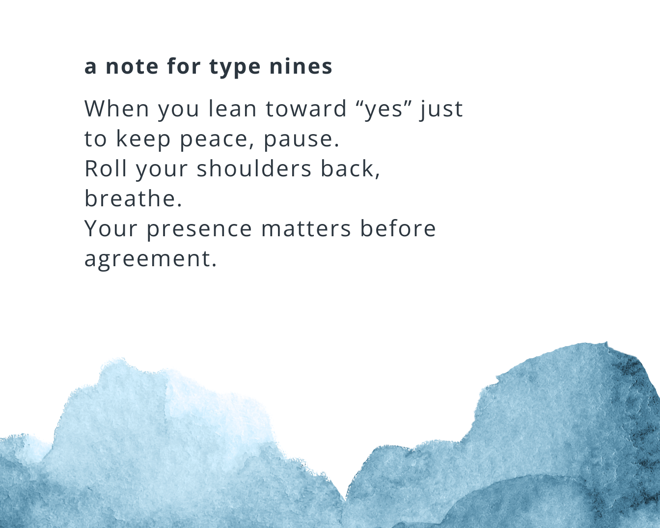 For Enneagram Nines, pausing helps you feel your own presence before agreeing to keep the peace.