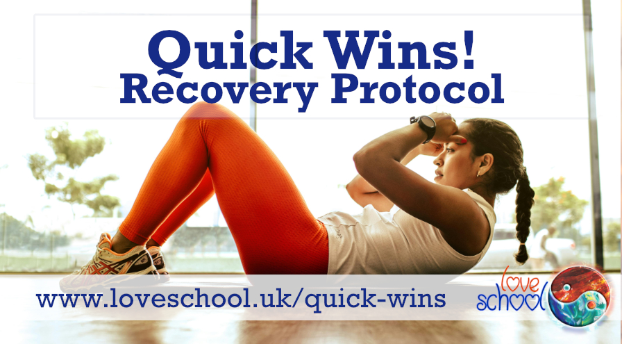 Quick Wins! Recovery Protocol Love School UK