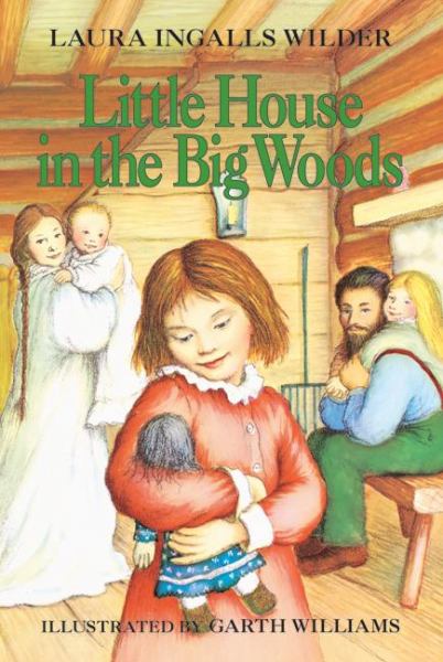 LITTLE HOUSE IN THE BIG WOODS by Laura Ingalls Wilder