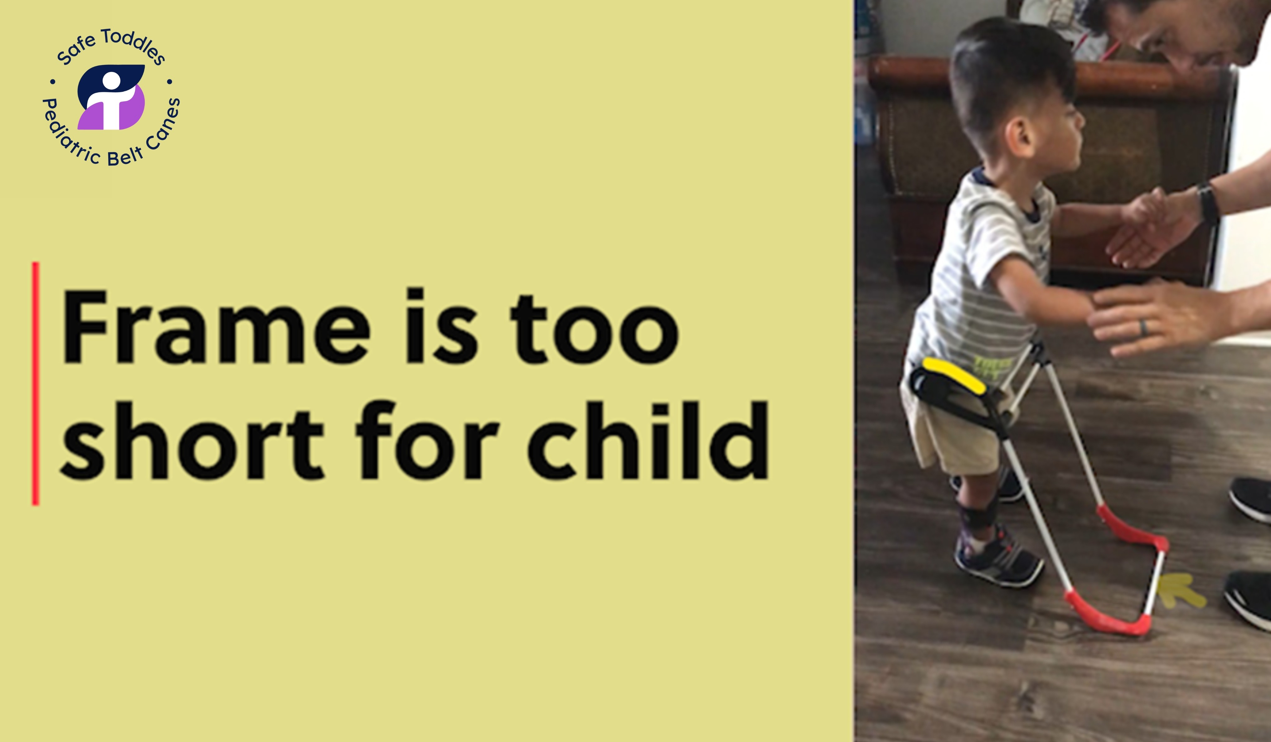 child's cane frame is hanging off the belt, barely touching the floor with the words frame is too short for this child